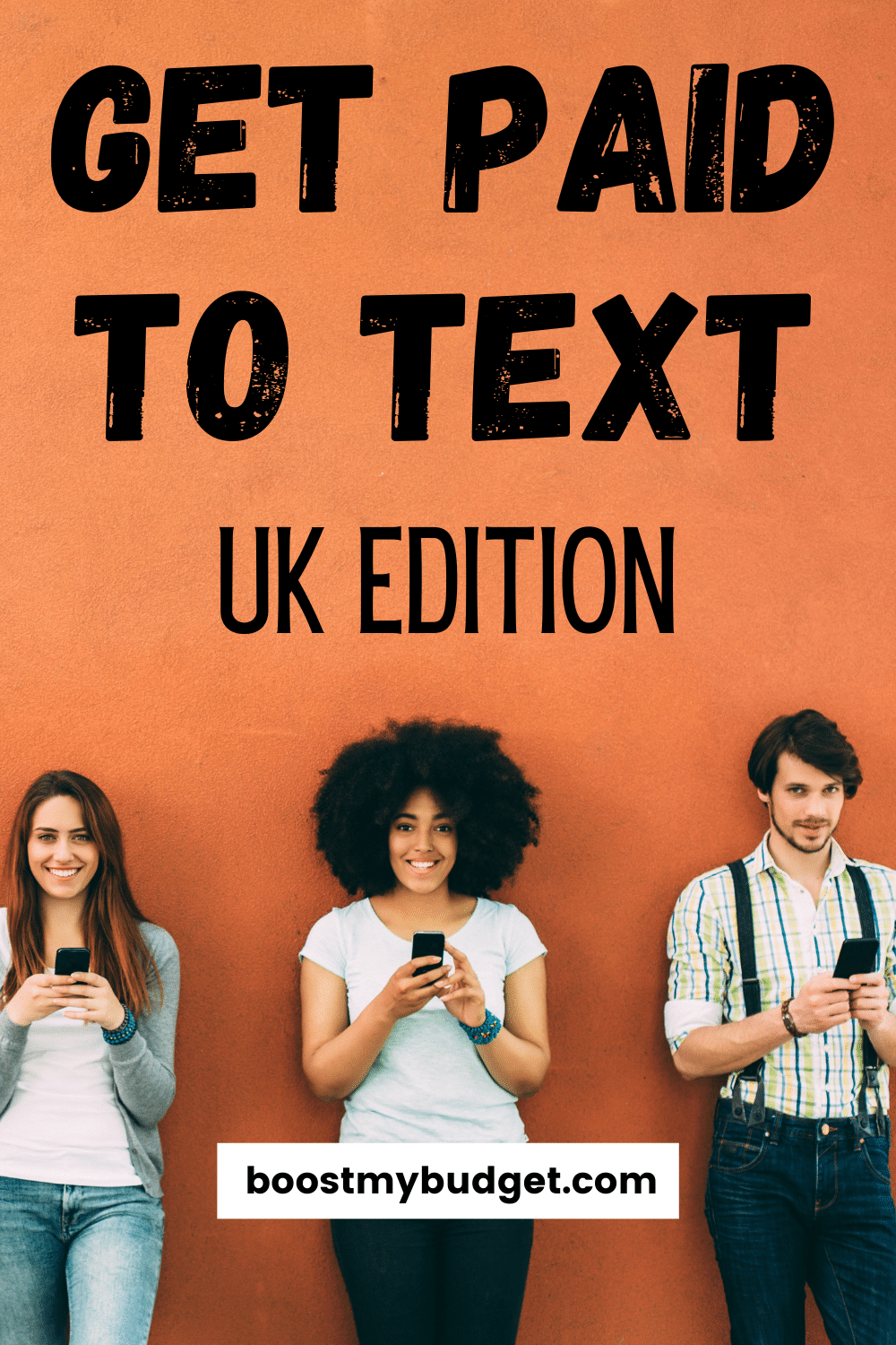 text overlay: get paid to text, UK edition. Background: 3 people on mobile phones against orange wall.