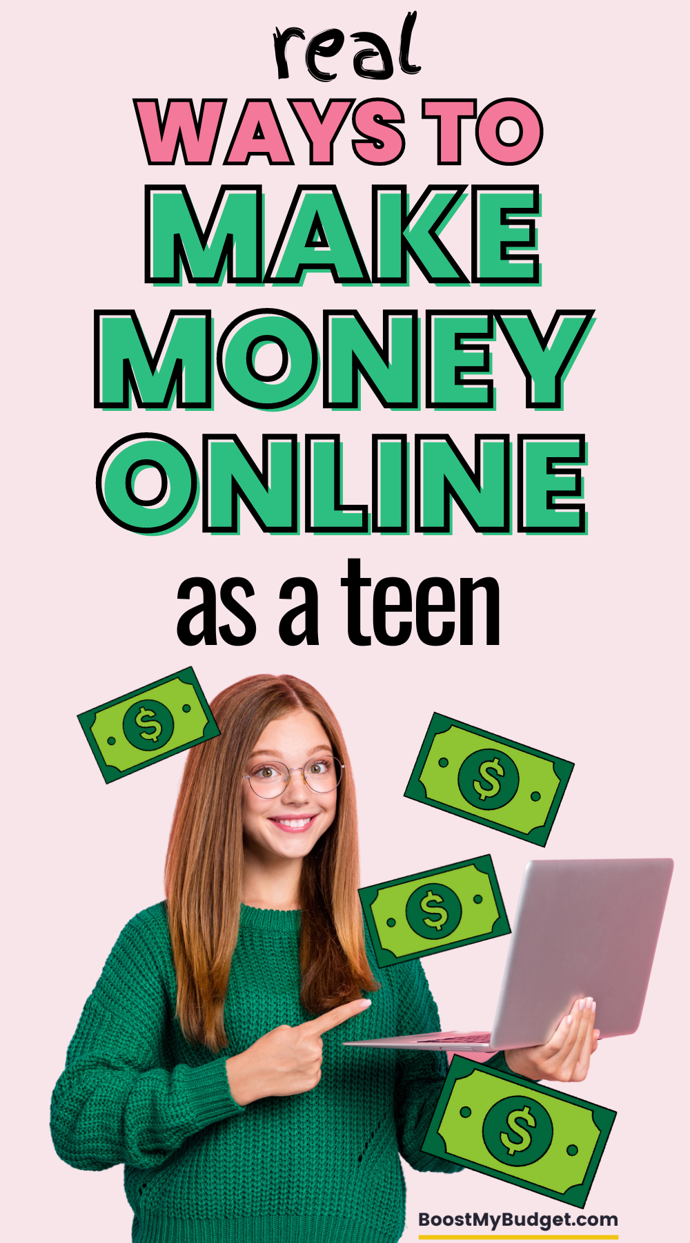 Pinterest pin image titled: real ways to make money online as a teen. Below the text is an image of a female teenager wearing a green sweater,  pointing at her laptop screen and smiling, with money symbols flying around her.