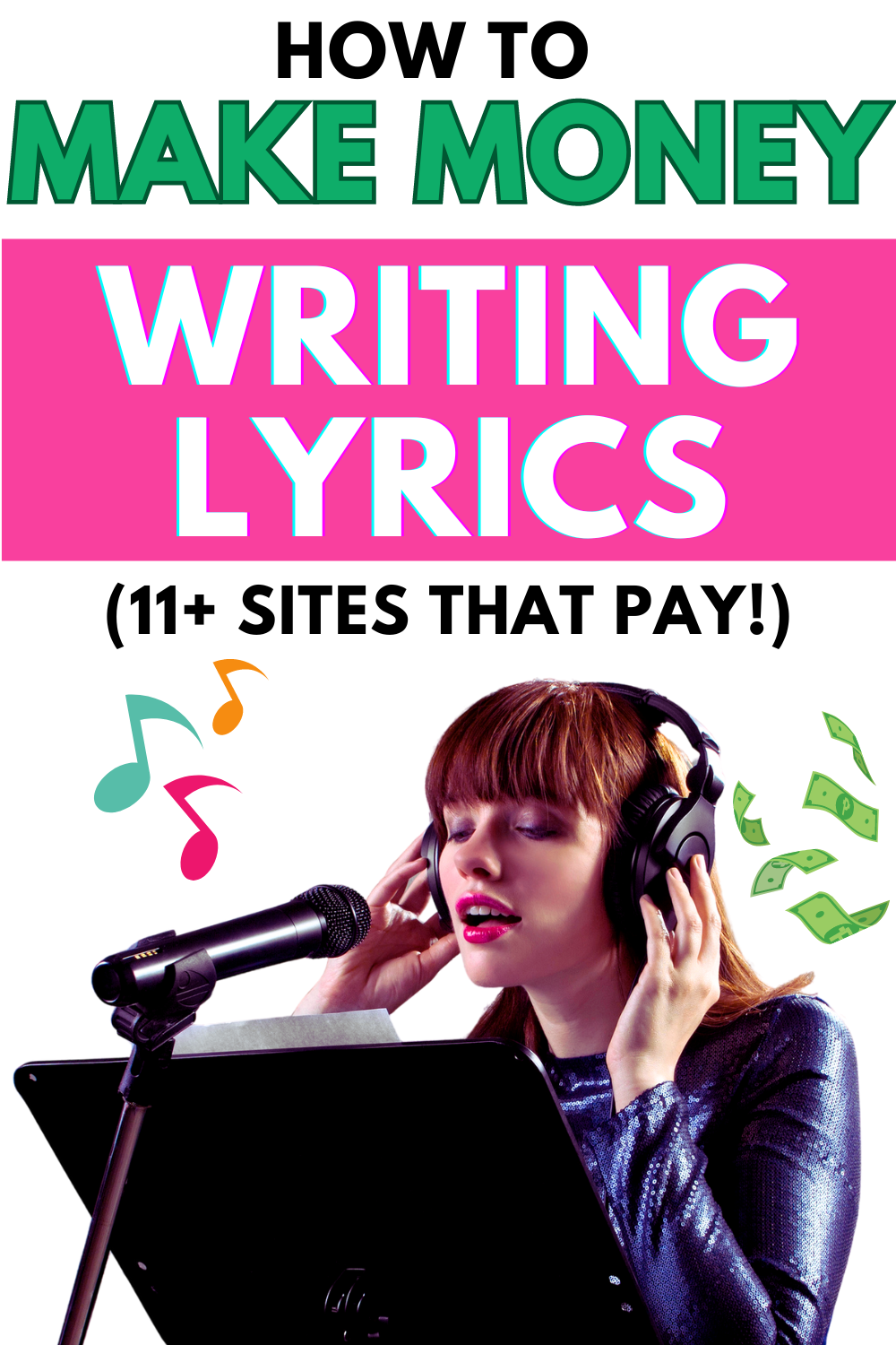 Pinterest image with large text saying How to make money writing lyrics (11+ sites that pay). Below the text is an image of a female singer wearing headphones and singing into a microphone. Around her are music notes and floating cash notes.