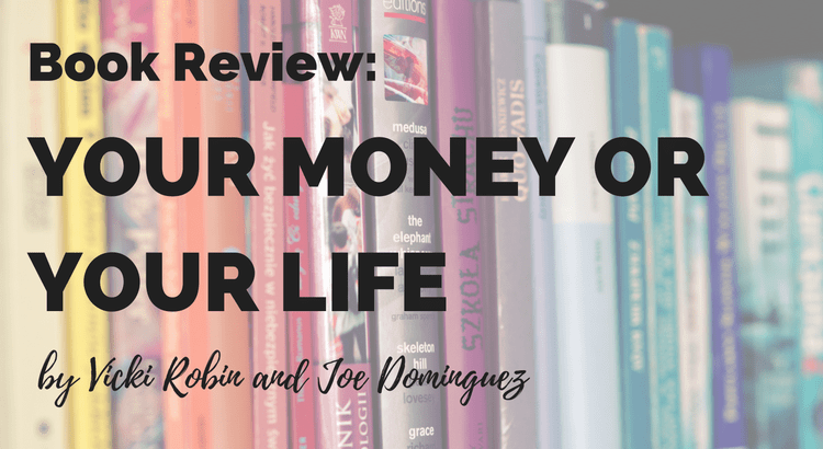 Book review: personal finance classic Your Money Or Your Life by Vicky Robin and Joe Dominguez