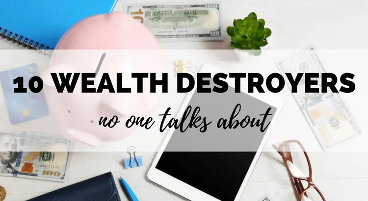 10 wealth destroyers! Are you making these major personal finance mistakes? Well don't worry , they're easy to fix! Great quick and actionable personal finance tips to improve your money situation!