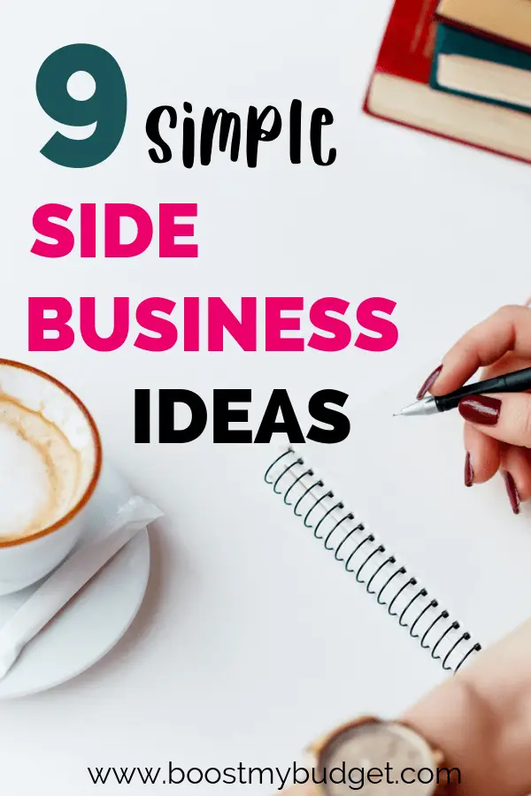 9 simple side business ideas: if you're looking for ideas for businesses you can run from home, click through and see if your next money making idea is on this list!