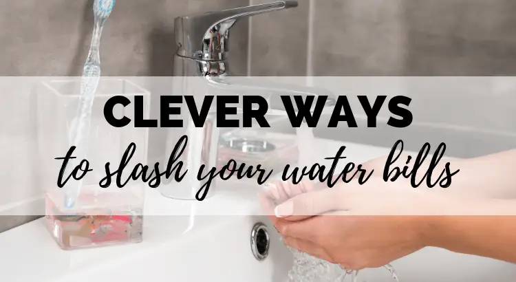 Clever Ways to Slash Your Water Bills