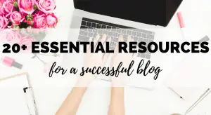 essential blogging tools and resources for your successful blog