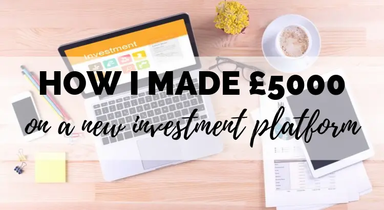 How I made £5,000 by Experimenting with a New Investing Platform