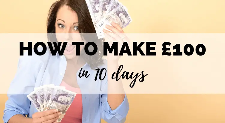 How to Make £100 in 10 Days