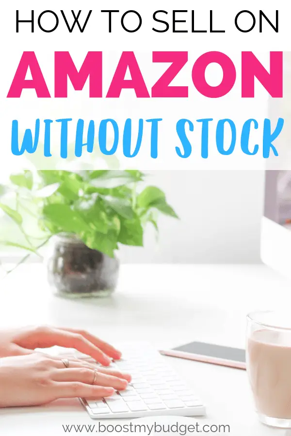 How to sell on Amazon without stock - an easy and creative home business idea