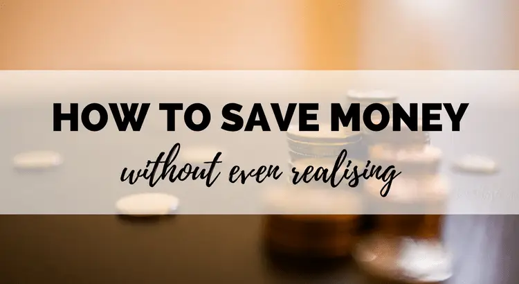 save money without realising