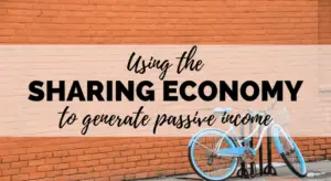 how to use the sharing economy to generate passive income