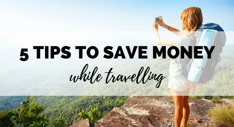 tips to save money while travelling